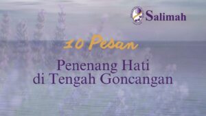 10 Pesan Penenang Hati di Tengah Goncangan dan Perang